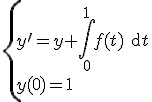 3$\{y^{\prime}=y+\Bigint_0^1 f(t) \text{d}t \\ y(0)=1